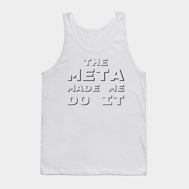 The Meta Made Me Do It | MTG Funny T Shirt Tank Top by ChristophZombie